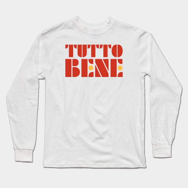 Tutto Bene - Everything's OK Long Sleeve T-Shirt by Belcordi